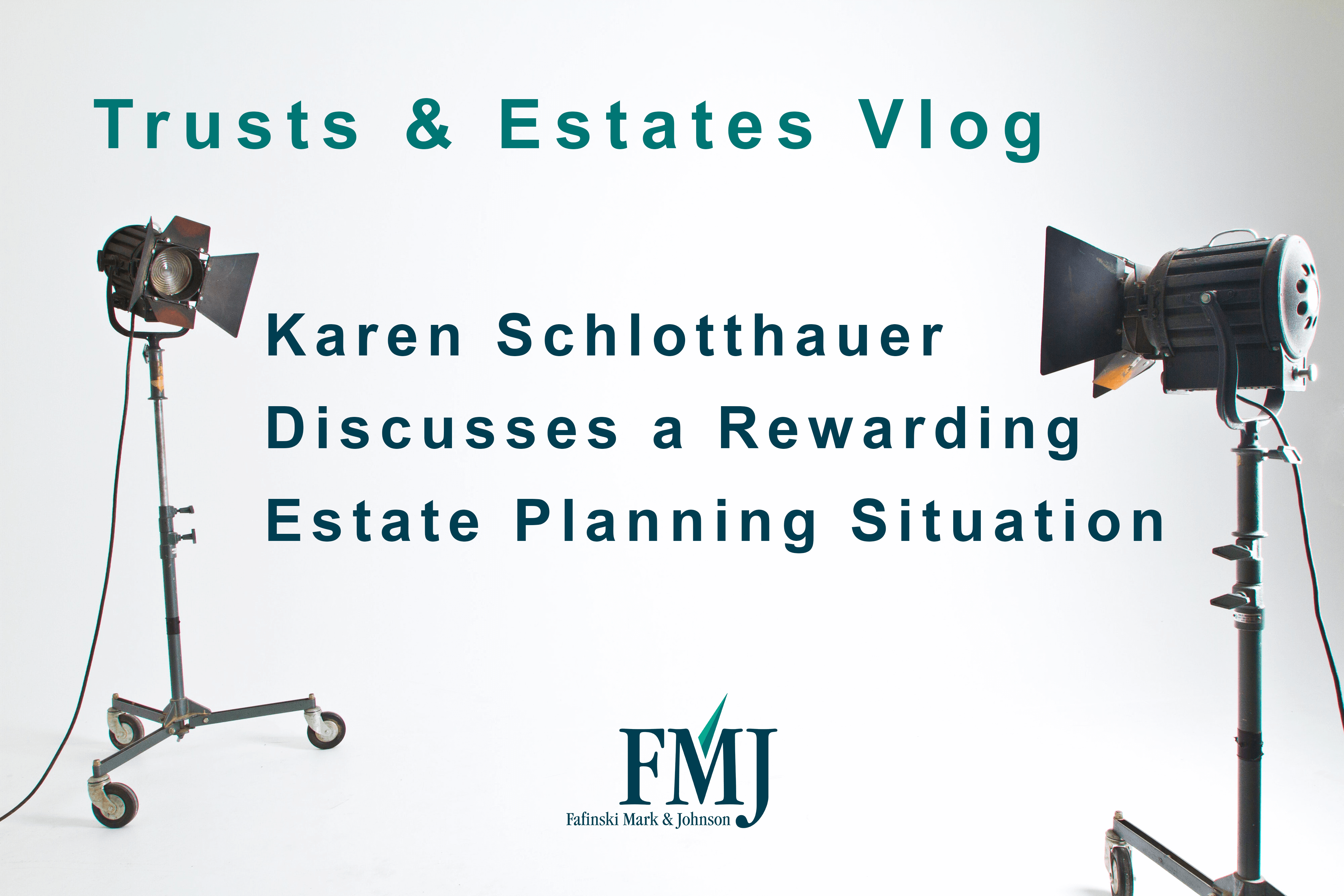 Karen Schlotthauer Discusses a Rewarding Estate Planning Situation