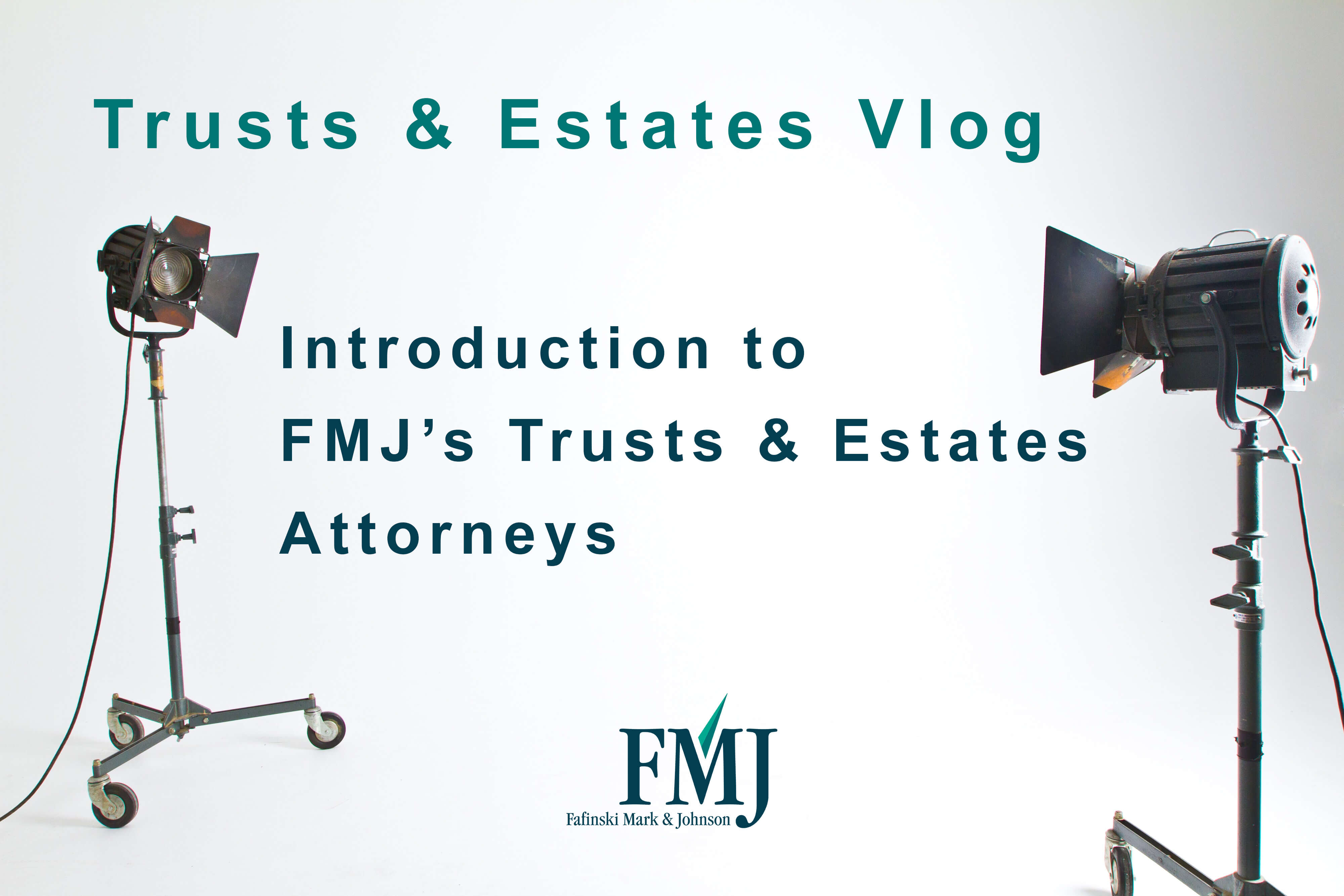 Introduction to FMJ's Trusts & Estates Attorneys
